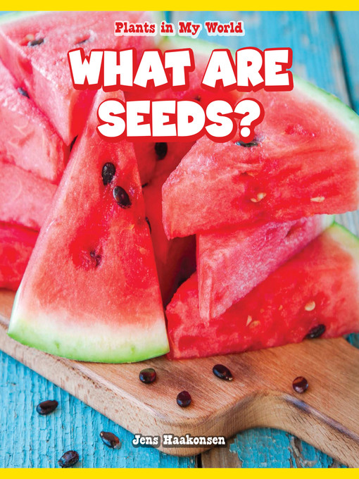 Title details for What Are Seeds? by Jens Haakonsen - Available